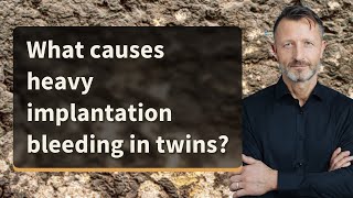 What causes heavy implantation bleeding in twins [upl. by Nodrog]