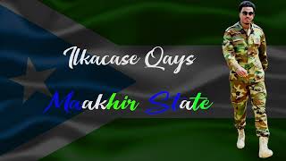 Ilkacase Qays  Maakhir State  Official Music Lyrics 2024 [upl. by Lyns]