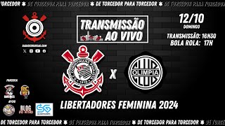 12102024  AO VIVO ⚫ CORINTHIANS x Olimpia  PAR  Libertadores Feminina 2024 [upl. by Delano812]