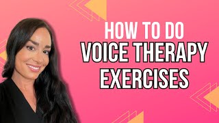 How To Do Voice Therapy Exercises  Voice [upl. by Wearing]