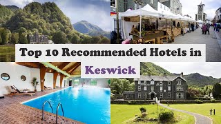 Top 10 Recommended Hotels In Keswick  Best Hotels In Keswick [upl. by Hsina]