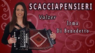 SCACCIAPENSIERI valzer IRMA DI BENEDETTO  Organetto Abruzzese Accordion di Renato Ruggieri [upl. by Balthazar]