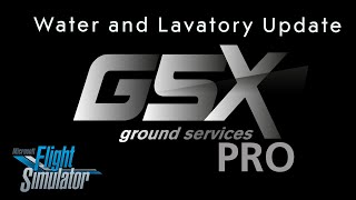 GSX v314  Water and Lavatory Update [upl. by Eibbor21]