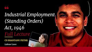 Industrial Employment Standing Orders Act 1946 Full Lecture Labour Law Compliance EPFO CS Executive [upl. by Terrijo886]