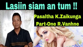 Lasiin siam an tum  Pasaltha KZaikunga Part1 RVanhne Lawngtlai Dist [upl. by Lorena64]