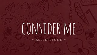 Allen Stone  Consider Me Lyrics [upl. by Gniw215]