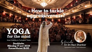 How to tackle aggressiveness Gurudev Sri Sri Ravi Shankar [upl. by Kenna]