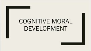 Cognitive Moral Development [upl. by Stephenie]