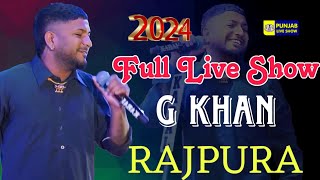 G Khan Full Live Show 2024 Rajpura  G Khan Live  G Khan  Punjabi Song  G Khan New Song [upl. by Ahsatniuq360]