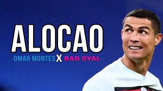 Cristiano Ronaldo ● Alocao  Omar Montes Bad Gyal ᴴᴰ [upl. by Joelie]