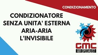 Condizionatore senza unità esterna ariaaria quotINVISIBILEquot [upl. by Launcelot564]