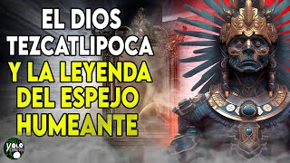 Tezcatlipoca El Dios del Espejo Humeante y Su Leyenda [upl. by Barthelemy]