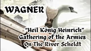 WAGNER Lohengrin Act 3 quotHeil König Heinrichquot Gathering of the Armies on the River Scheldt [upl. by Diver306]