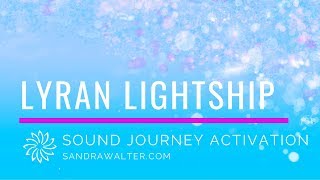 Lyran Lightship Blessing and DNAActivation [upl. by Aiker]