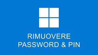 Come Rimuovere Password e PIN Windows 11 [upl. by Janela]