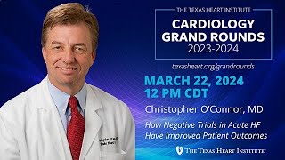 Christopher M O’Connor MD  How Negative Trials in Acute HF Have Improved Patient Outcomes [upl. by Babcock]