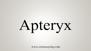 How To Say Apteryx [upl. by Standing550]