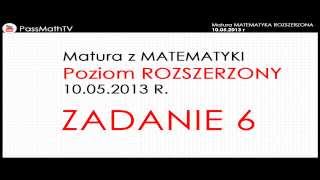 Zadanie 6  Matura z Matematyki Rozszerzonej Maj 2013 MATEMATYKA ROZSZERZONA [upl. by Oremoh]