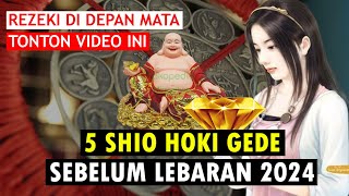 Banjir Rezeki 5 SHIO HOKI GEDE SEBELUM LEBARAN 2024 [upl. by Neilla]