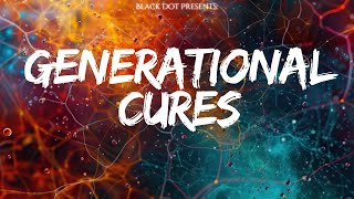 Black Dot  Generational Cures [upl. by Pelage]