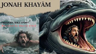 JONAH KHAYĀM Tangkhul Bible Story The Book Of Jonah [upl. by Parris]