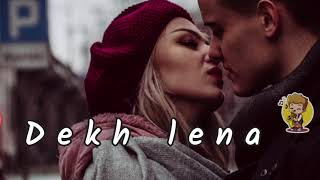 Dekh Lena  Dekh Lena SlowedReverb  Dekh Lena Slow Song  music slowed live sing trend [upl. by Jonis474]