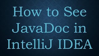 How to See JavaDoc in IntelliJ IDEA [upl. by Yednil]