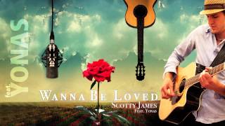 Wanna Be Loved  Scotty James feat YONAS Official Audio [upl. by Nyraf549]