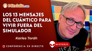 Los 13 mensajes del cuántico para vivir fuera del simulador con Karles Toráh [upl. by Nattie789]