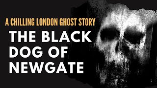 The Chilling Tale Of The Black Dog Of Newgate  A London Ghost Story [upl. by Nahtanoj532]