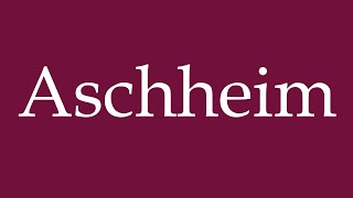 How to Pronounce Aschheim Correctly in German [upl. by Aerda]