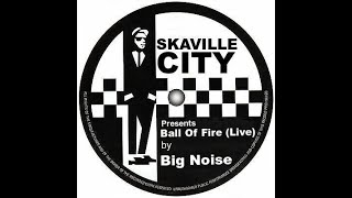 Skaville City presents  Big Noise  Ball Of Fire Live [upl. by Orson734]