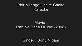 Phir Milenge Chalte Chalte  Karaoke  Rab Ne Bana Di Jodi 2008  Sonu Nigam [upl. by Grimonia949]