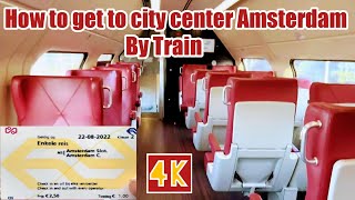 How to get to City Center Amsterdam by Train from Station Sloterdijk 4K [upl. by Aicnatsnoc846]