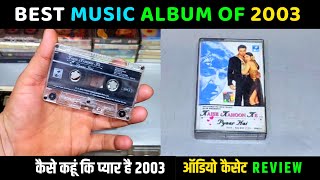 Music Hits Album of 2003  KAISE KAHOON KE PYAAR HAI Movie Audio Cassette Review  Music Viju Shah [upl. by Yditsahc]