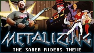 09  Metalizing The Saber Riders Theme [upl. by Golda943]