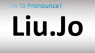 How to Pronounce Liu Jo [upl. by Gninnahc]