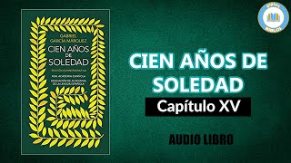 CIEN AÑOS DE SOLEDAD – Capítulo 15 – Gabriel García Márquez Audiolibro [upl. by Nagle]