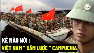 Kẻ Nào Nói  Việt Nam quotXâm Lượcquot Campuchia [upl. by Tobey576]