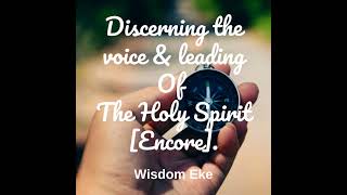 Discerning The Voice amp Leading Of The Holy Spirit Encore — Wisdom Eke [upl. by Akeimahs34]