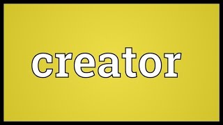 Creator Meaning [upl. by The]