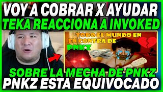 😲VOY A COBRAR X AYUDAR😲 KINGTEKA REACCIONA AL VIDEO DE INVOKED SOBRE LA POLEMICA CON PNKZ [upl. by Trebleda226]