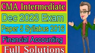 CMA INTER Financial Accounting Full Solutions Dec 2023  Paper 5  Syllabus 2016 [upl. by Aniryt]