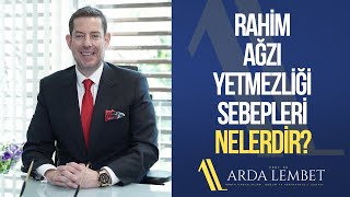 Rahim Ağzı Yetmezliği Sebepleri Nelerdir  Prof Dr Arda Lembet [upl. by Pratt]