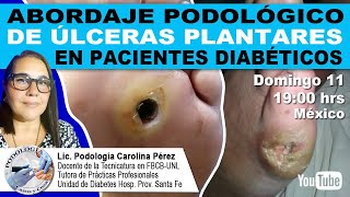 ABORDAJE PODOLÓGICO DE ÚLCERAS PLANTARES  Lic Podología Carolina Pérez  Podología Casos y Cosas [upl. by Sheldon]