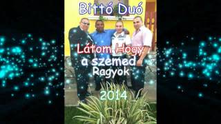 Bitto Duo 2014 latom hogy a szemed ragyog [upl. by Llerrahs]