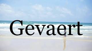 How To Pronounce Gevaert🌈🌈🌈🌈🌈🌈Pronunciation Of Gevaert [upl. by Alyce]