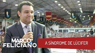 A SÍNDROME DE LÚCIFER PASTOR MARCO FELICIANO [upl. by Eelyek185]