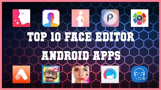 Top 10 Face Editor Android App  Review [upl. by Doscher]