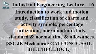 Industrial Engineering Lecture 16 work amp motion study standard amp normal time [upl. by Mayrim]